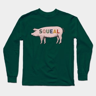 SQUEAL little piggy Long Sleeve T-Shirt